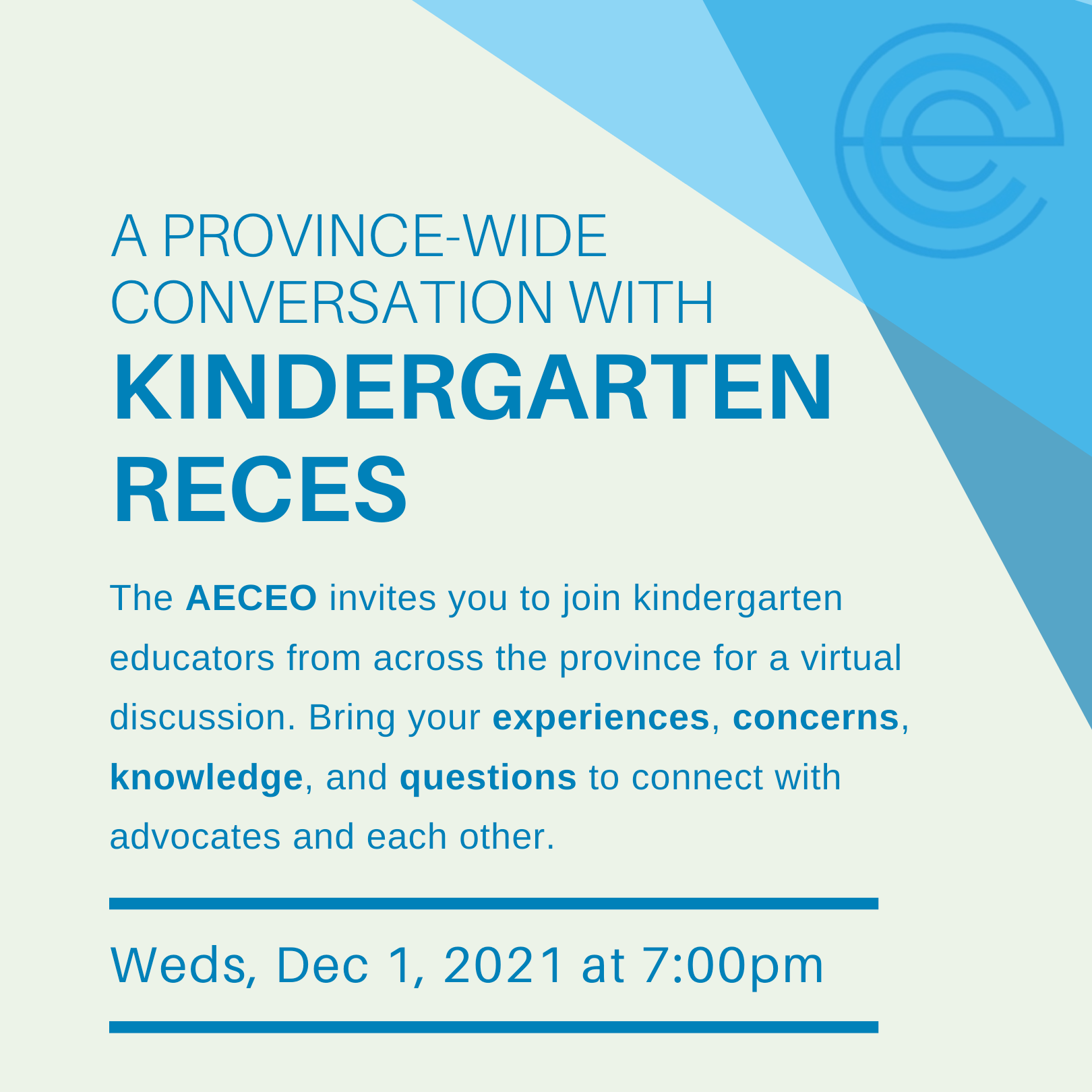 A province wide conversation with Kindergarten RECEs. The AECEO invites you to join kindergarten educators from across the province for a virtual discussion. Bring your experiences, concerns, knowledge, and questions to connect with advocates and each other. Weds, Dec 1, 2021 at 7:00pm