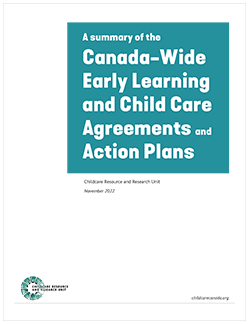 A summary of the Canada-Wide Early Learning and Child Care Agreements and Action Plans A summary of the Canada-Wide Early Learning and Child Care Agreements and Action Plans