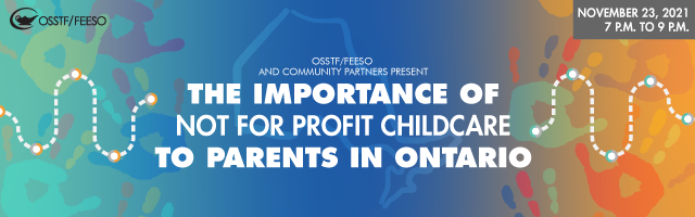 The importance of not for profit childcare to parents in Ontario. OSSTF/FEESO