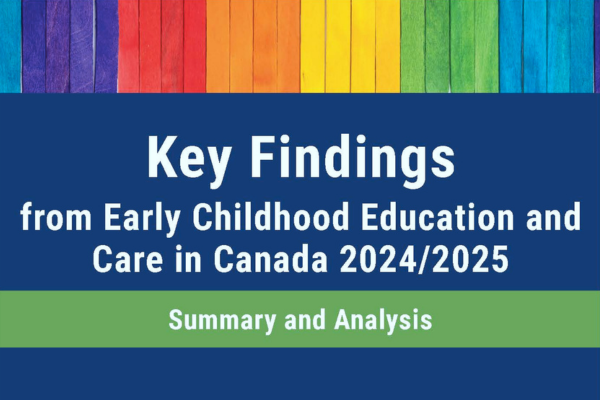 Key Findings from Early Childhood Education and Care in Canada 2024/2025: Summary and Analysis