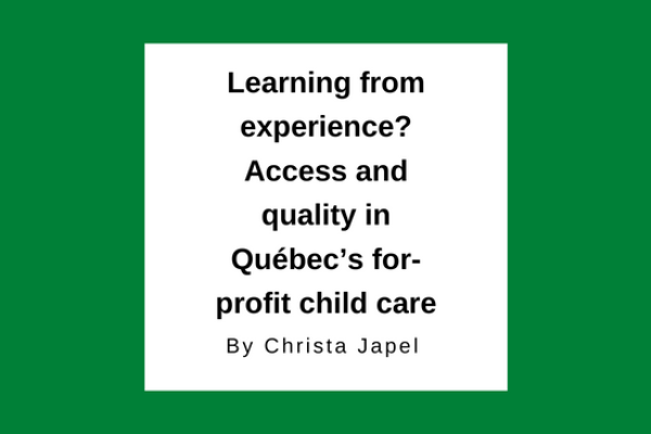 Learning from experience? Access and quality in Québec’s for-profit child care