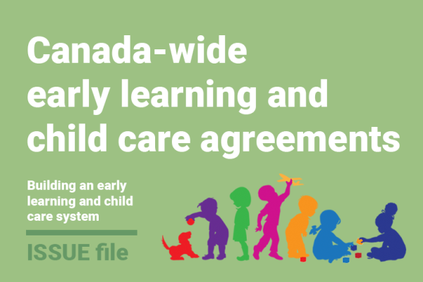 Graphic block link to an issue file on the topic of Canada-wide early learning and child care agreements